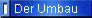 Der Umbau